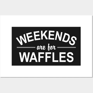 Weekends are for Waffles Posters and Art